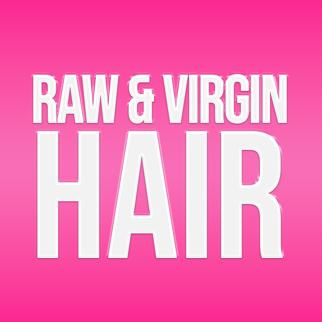 RAW & VIRGIN HAIR